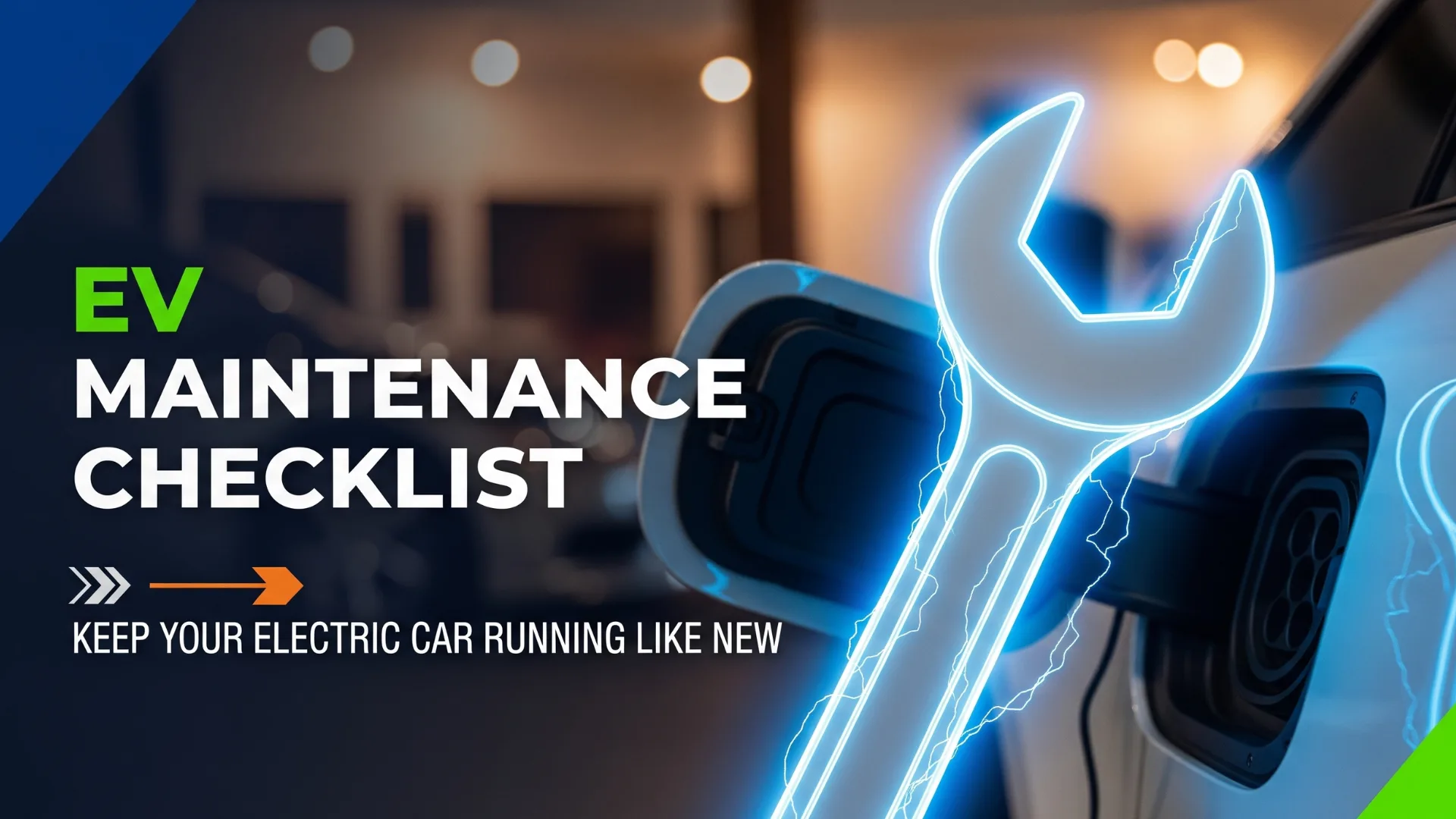 Electric Vehicle Maintenance Checklist Guide EV Maintenance Checklist title with a glowing neon wrench over an electric car charging port, signaling vehicle service and upkeep.