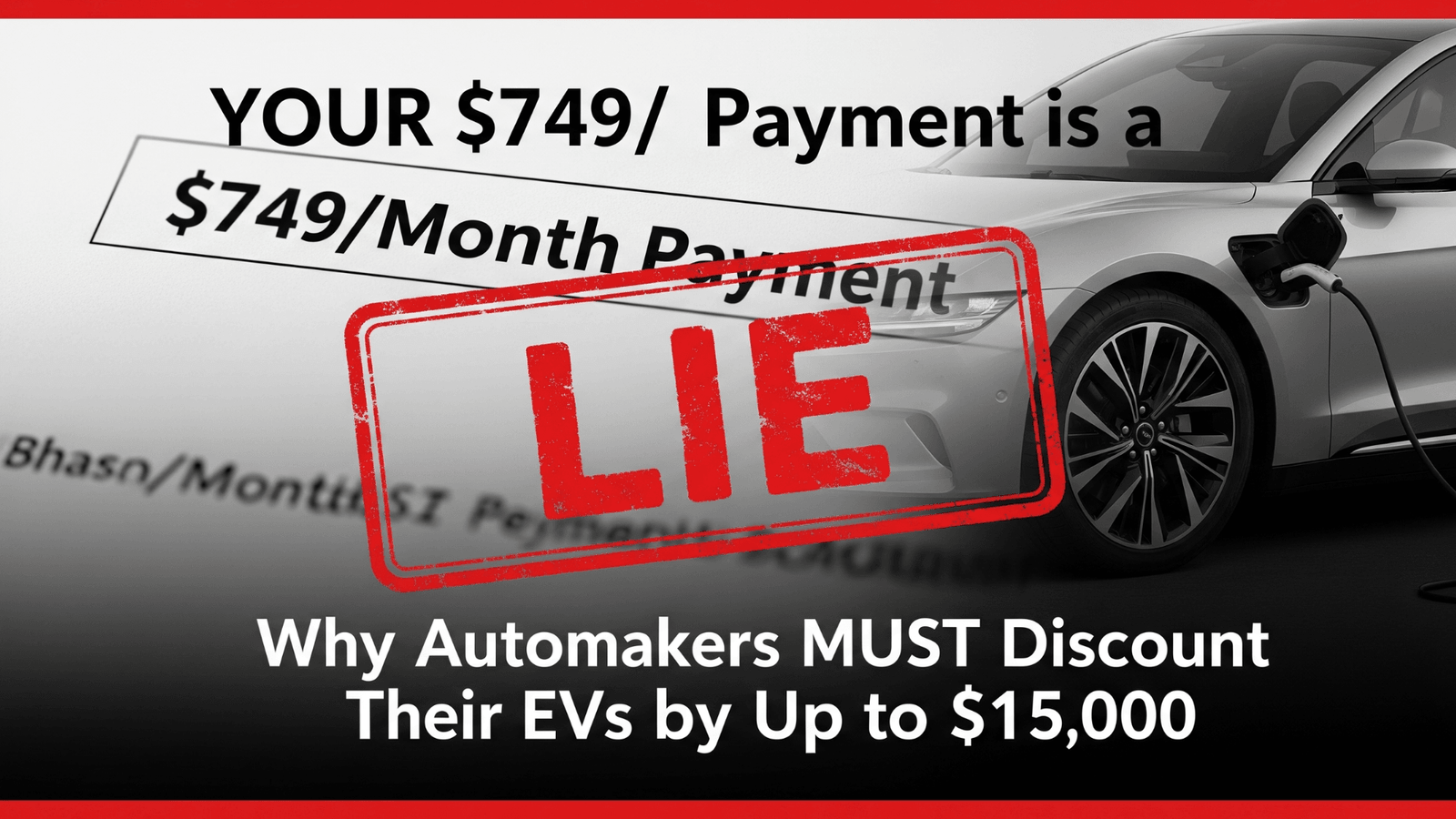 YOUR $749/Month Payment is a LIE: Why Automakers MUST Discount Their EVs by Up to $15,000