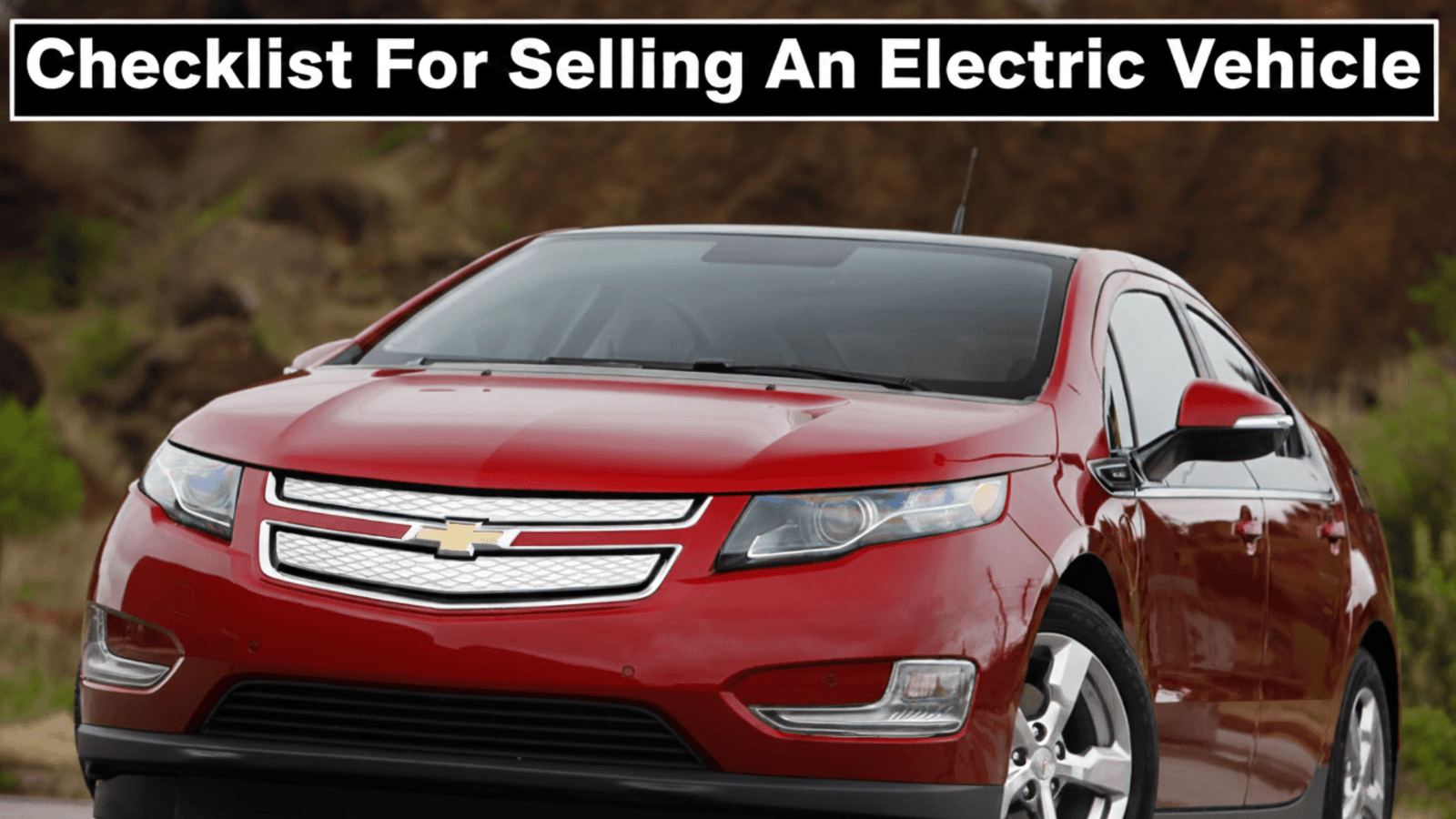 Your Checklist for Selling an Electric Vehicle (Get the Highest Price)